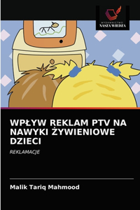 Wplyw Reklam Ptv Na Nawyki Zywieniowe Dzieci