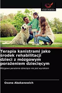 Terapia kanistrami jako srodek rehabilitacji dzieci z mózgowym porazeniem dzieciecym