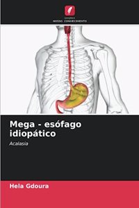 Mega - esófago idiopático