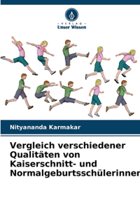 Vergleich verschiedener Qualitäten von Kaiserschnitt- und Normalgeburtsschülerinnen