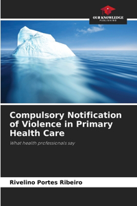 Compulsory Notification of Violence in Primary Health Care