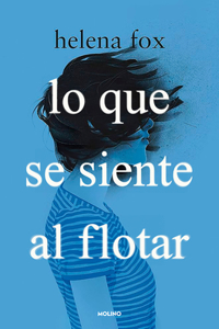 Lo Que Se Siente Al Flotar / How It Feels to Float