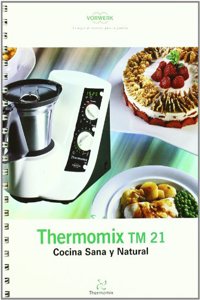 Cocina Sana y Natural con Thermomix tm 21