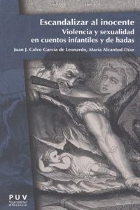 Escandalizar al inocente: Violencia y sexualidad en cuentos infantiles y de hadas