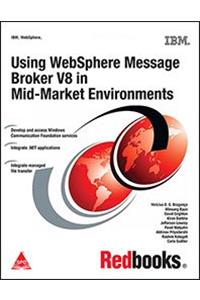 Using Websphere Message Broker V8 in Mid-Market