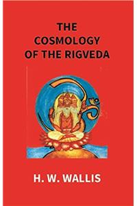 The Cosmology of the Rigveda: An Essay
