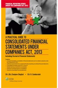 A Practical Guide to Consolidated Financial Statements under Companies Act, 2013