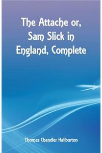 Attache or, Sam Slick in England, Complete