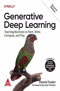 Generative Deep Learning: Teaching Machines To Paint, Write, Compose, and Play, Second Edition (Grayscale Indian Edition)