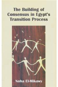 The Building of Consensus in Egyptas Transition Process