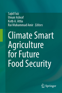 Climate Smart Agriculture for Future Food Security