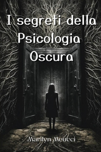 I segreti della Psicologia Oscura