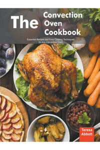 The Convection Oven Cookbook