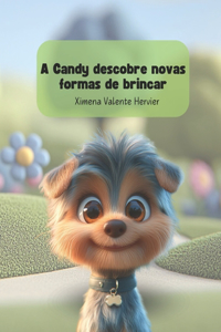 A Candy Descobre Novas Formas de Brincar