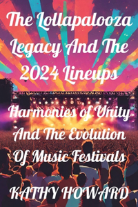Lollapalooza Legacy And The 2024 Lineups