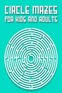 Circle Mazes For Adults and Kids