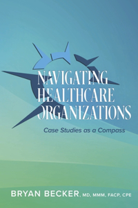 Navigating Healthcare Organizations