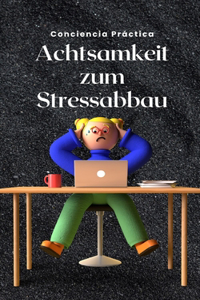 Achtsamkeit zum Stressabbau
