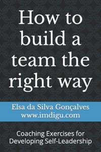 How to build a team the right way
