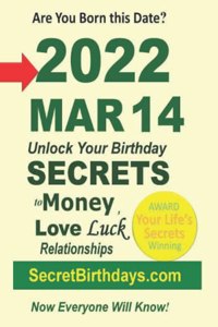 Born 2022 Mar 14? Your Birthday Secrets to Money, Love Relationships Luck