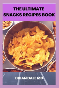 The Ultimate Snacks Recipes Book