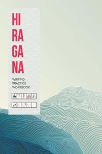Hiragana Writing Practice Workbook Hiragana writing practice sheets with stroke order (Japanese Writing Workbooks)