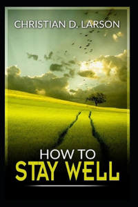 How to Stay Well