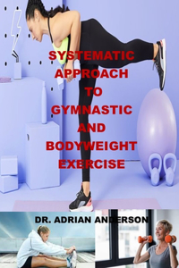 Systematic Approach to Gymnastic and Bodyweight Exercise