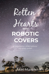 Rotten Hearts with Robotic Covers