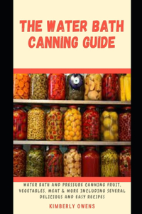 The Water Bath Canning Guide