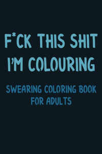 F*ck This Shit I'm Colouring