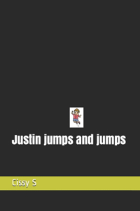 Justin jumps and jumps
