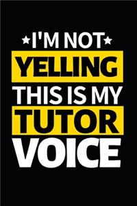 I'm Not Yelling This Is My Tutor Voice
