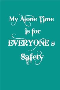 My alone time is for everyone s safety