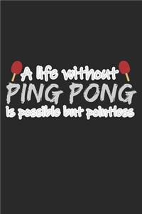 A Life Without Ping Pong Is Possible But Pointless