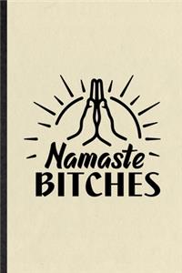 Namaste Bitches