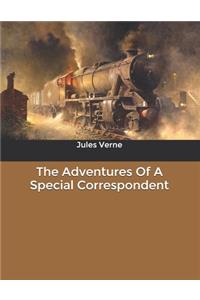 The Adventures Of A Special Correspondent