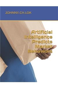 Artificial Intelligence Predicts Market Behaviors