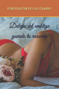 Debajo del ombligo guardo tu recuerdo