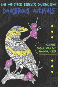 Dangerous Animals - Cute and Stress Relieving Coloring Book - Alligator, Cougar, Wild cat, Anaconda, other