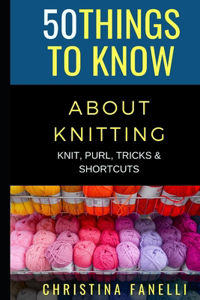 50 Things to Know about Knitting