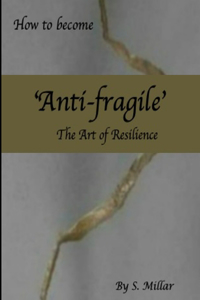 how to Become anti-fragile