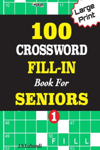 100 CROSSWORD FILL-IN Book For SENIORS; VOL.1