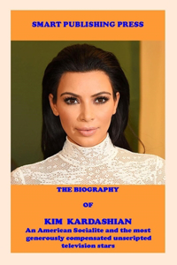The Biography of Kim Kardashian