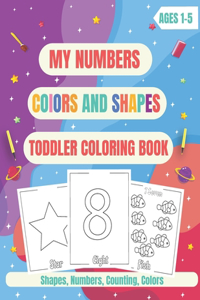 My Numbers Colors And Shapes Toddler Coloring Book