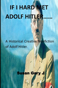 If I Hard Met Adolf Hitler......