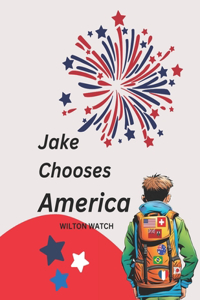 Jake Chooses America: This children's book encourages meaningful conversations with your child about the greatness of our country. Providing the opportunity to instill in