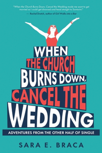 When the Church Burns Down, Cancel the Wedding