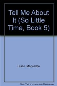 So Little Time (5) - Tell Me About It