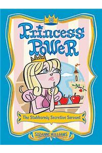 Princess Power #5: The Stubbornly Secretive Servant